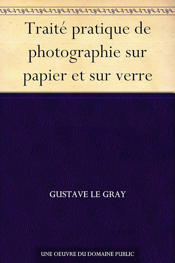 Traité Pratique de Photographie